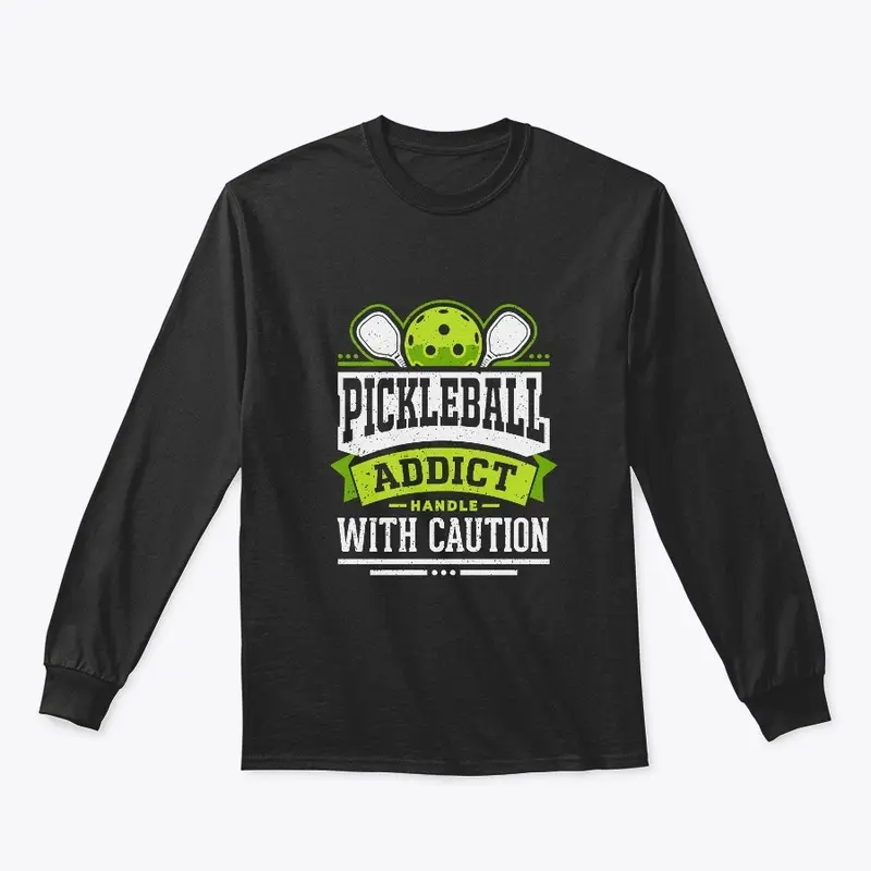 Pickleball Addict Handle with Caution