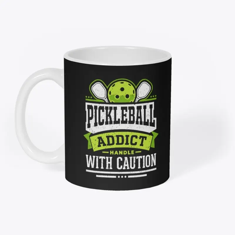 Pickleball Addict Handle with Caution