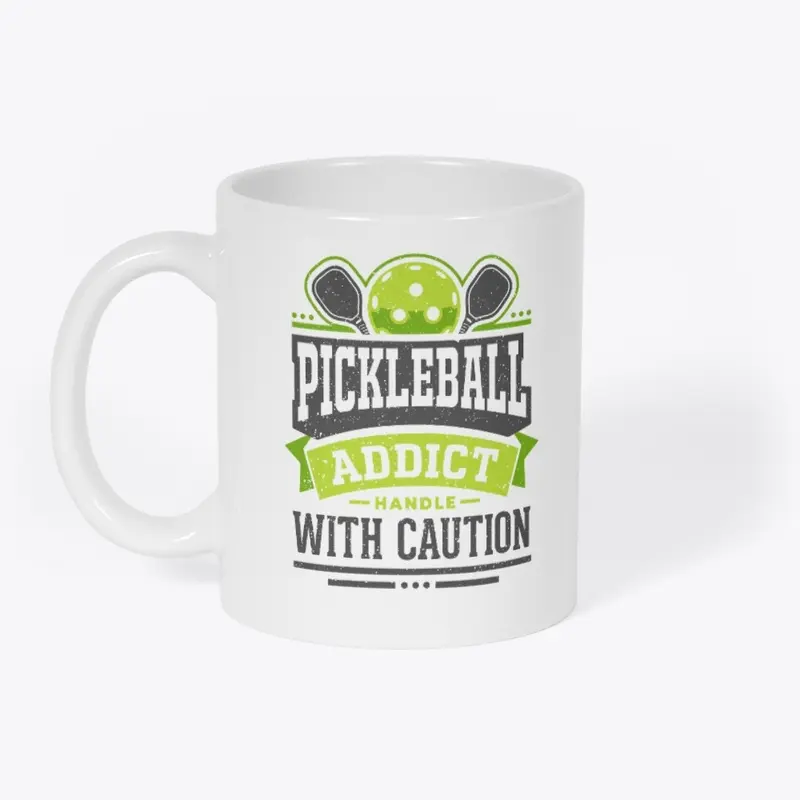 Pickleball Addict Handle with Caution