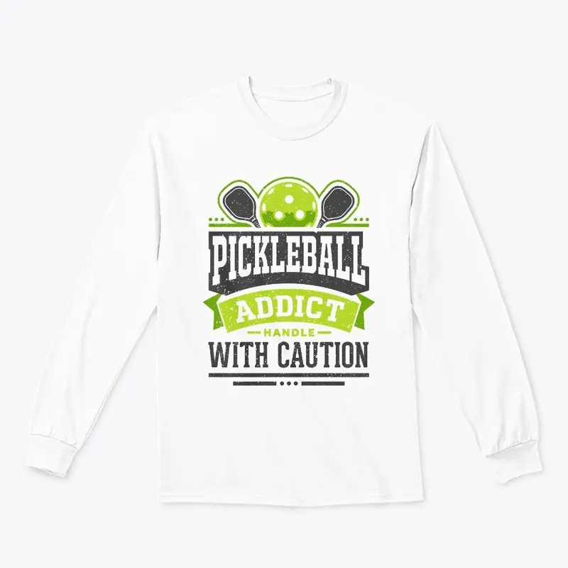 Pickleball Addict Handle with Caution