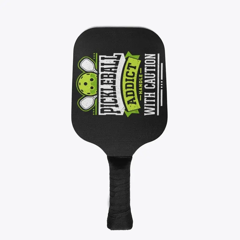 Pickleball Addict Handle with Caution